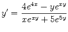 $ y' = \displaystyle{ 4 e^{4x} - y e^{xy} \over xe^{xy} + 5e^{5y} } $