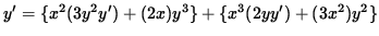 $ y' = \{ x^2 ( 3y^2 y' ) + ( 2x ) y^3 \} + \{ x^3 ( 2 y y' ) + ( 3x^2 ) y^2 \} $