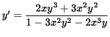 $ y' = \displaystyle{ 2x y^3 + 3x^2 y^2 \over 1 - 3x^2 y^2 - 2x^3 y } $
