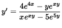 $ y' = \displaystyle{ 4 e^{4x} - y e^{xy} \over xe^{xy} - 5e^{5y} } $
