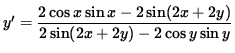 $ y' = \displaystyle{ 2 \cos x \sin x - 2 \sin( 2x + 2y) \over 2 \sin( 2x + 2y) - 2 \cos y \sin y } $