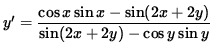 $ y' = \displaystyle{ \cos x \sin x - \sin( 2x + 2y) \over \sin( 2x + 2y) - \cos y \sin y } $