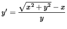 $ y' = \displaystyle{ \sqrt{x^2 + y^2} - x \over y } $