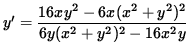 $ y' = \displaystyle{ 16 x y^2 - 6x (x^2+y^2)^2 \over 6 y (x^2+y^2)^2 - 16 x^2 y } $