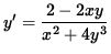 $ y' = \displaystyle{ 2 - 2x y \over x^2 + 4 y^3 } $