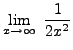 $ \displaystyle{ \lim_{x \to \infty} \ {1 \over 2x^2 } } $