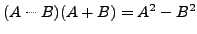$ (A-B)(A+B)=A^2-B^2 $