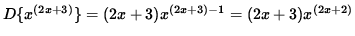 $ D \{ x^{(2x+3)} \} = (2x+3) x^{(2x+3)-1} = (2x+3) x^{(2x+2)} $