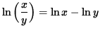 $ \ln \Big( \displaystyle{ x \over y } \Big) = \ln x - \ln y $