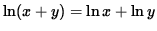 $ \ln (x+y) = \ln x + \ln y $