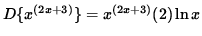 $ D \{ x^{(2x+3)} \} = x^{(2x+3)} (2) \ln x $