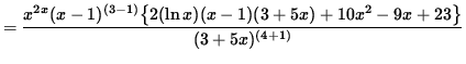$ = \displaystyle{ x^{2x} (x-1)^{(3-1)} \big\{ 2 (\ln x) (x-1) (3+ 5x) + 10x^2-9x + 23 \big\}
\over (3+ 5x)^{(4+1)} } $