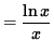 $ = \displaystyle{ \ln x \over x } $