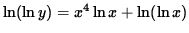 $ \ln ( \ln y ) = x^4 \ln x + \ln ( \ln x ) $