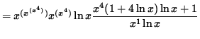$ = x^{ (x^{ (x^4) } ) } x^{ (x^4) } \ln x
\displaystyle{ x^4(1 + 4 \ln x) \ln x + 1 \over x^1 \ln x } $
