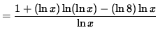 $ = \displaystyle{ 1 + (\ln x) \ln ( \ln x ) - ( \ln 8) \ln x \over \ln x } $
