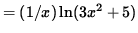 $ = (1/x) \ln (3x^2+5) $