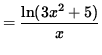 $ = \displaystyle{ \ln (3x^2+5) \over x } $