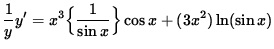 $ \displaystyle{ { 1 \over y } } y' = x^3 \Big\{ \displaystyle{ 1 \over \sin x } \Big\} \cos x + (3x^2) \ln (\sin x) $