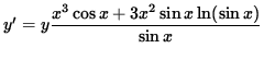 $ y' = y \displaystyle{ x^3\cos x + 3x^2 \sin x \ln (\sin x) \over \sin x } $