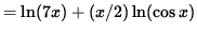 $ = \ln (7x) + (x/2) \ln (\cos x) $