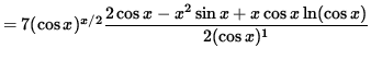 $ = 7 (\cos x)^{x/2} \displaystyle{ 2 \cos x - x^2 \sin x + x \cos x \ln (\cos x) \over 2 (\cos x)^1 } $