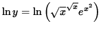 $ \ln y = \ln \Big( \sqrt{x}^{ \sqrt{x} } e^{ x^2 } \Big) $