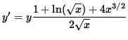$ y' = y \displaystyle{ 1 + \ln ( \sqrt{x} ) + 4 x^{ 3/2 } \over 2 \sqrt{x} } $