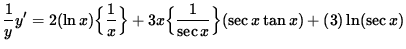 $ \displaystyle{ { 1 \over y } } y' = 2 ( \ln x ) \Big\{ \displaystyle{ 1 \over ...
... \displaystyle{ 1 \over \sec x } \Big\} ( \sec x \tan x ) + (3) \ln ( \sec x ) $