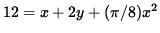 $ 12 = x + 2y + ( \pi /8) x^2 $