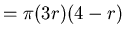 $ = \pi (3 r )( 4 - r^2 ) $