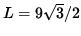 $ L = 9\sqrt{ 3 }/2 $