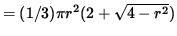$ = (1/3) \pi r^2 ( 2 + \sqrt{ 4 - r^2 } ) $