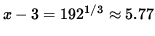 $ x-3 = 192 ^{1/3} \approx 5.77 $