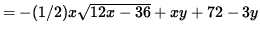 $ = - (1/2)x \sqrt{ 12x - 36 } + xy + 72 - 3y $