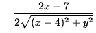 $ = \displaystyle{ 2x-7 \over 2 \sqrt{ (x-4)^2 + y^2 } } $