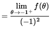 $ = \displaystyle{ \displaystyle{ \lim_{ \theta \to {-1^{+} } } f( \theta ) } \over (-1)^2 } $