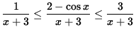 $ \displaystyle{ { 1 \over x+3 } \le { 2 - \cos x \over x+3 } \le { 3 \over x+3 } } $