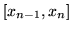 $ [x_{n-1}, x_{n}] $