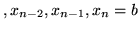 $ , x_{n-2}, x_{n-1}, x_{n}=b $