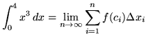 $ \displaystyle{ \int^{4}_{0} x^3 \, dx }
= \displaystyle{ \lim_{n \to \infty} \sum_{i=1}^{n} f(c_{i}) \Delta x_{i} } $