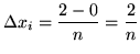 $ \Delta x_{i} = \displaystyle{ 2-0 \over n } = \displaystyle{ 2 \over n } $