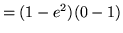 $ = (1-e^2) (0-1) $