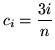 $ c_{i} = \displaystyle{ 3i \over n } $