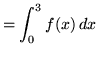 $ = \displaystyle{ \int^{3}_{0} f(x) \, dx } $