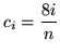 $ c_{i} = \displaystyle{ 8i \over n } $