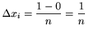 $ \Delta x_{i} = \displaystyle{ 1-0 \over n } = \displaystyle{ 1 \over n } $