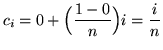 $ c_{i} = 0 + \Big( \displaystyle{ 1-0 \over n } \Big) i = \displaystyle{ i \over n } $