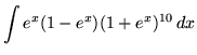 $ \displaystyle{ \int e^x(1-e^x)(1+e^x)^{10} \,dx } $
