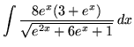$ \displaystyle{ \int { 8e^x(3+e^x) \over
\sqrt{ e^{2x}+6e^x+ 1 } } \,dx } $